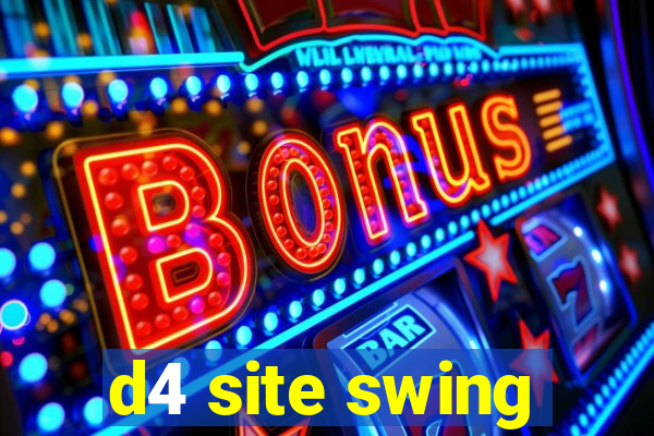 d4 site swing